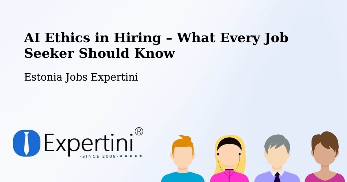 AI Ethics in Recruitment & Hiring – Tootsi - Tootsi, Estonia Jobs Expertini