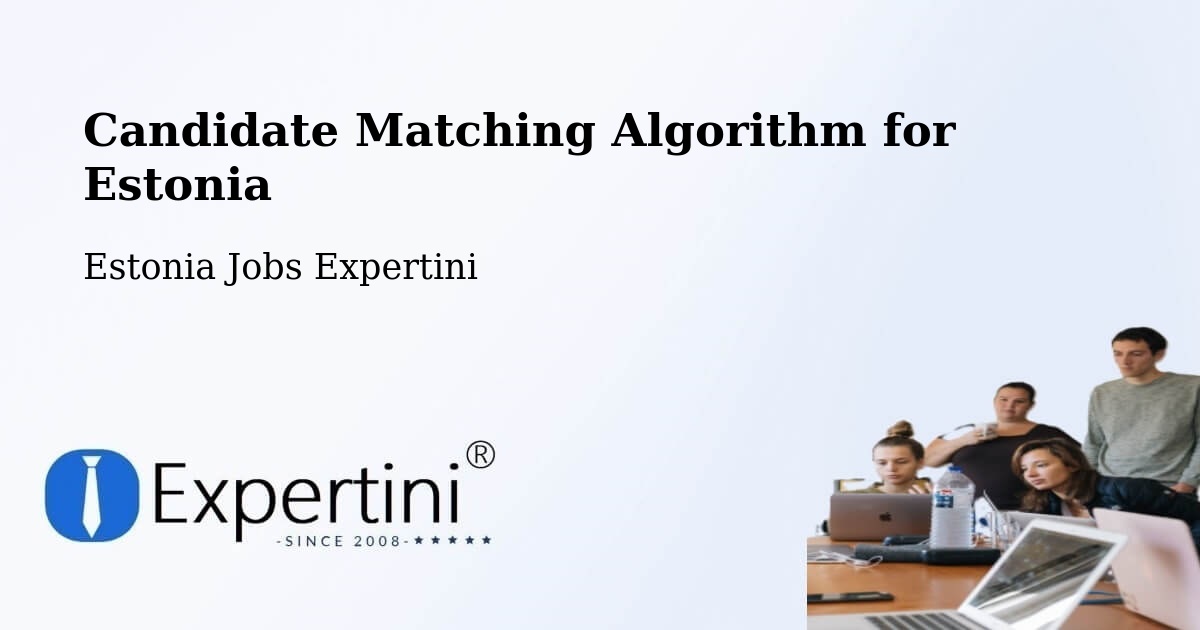 Candidate Matching Algorithm Overview – Tootsi - Estonia Jobs Expertini