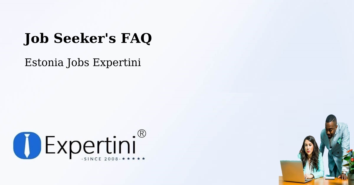 Job Seeker FAQ – Tootsi - Estonia Jobs Expertini
