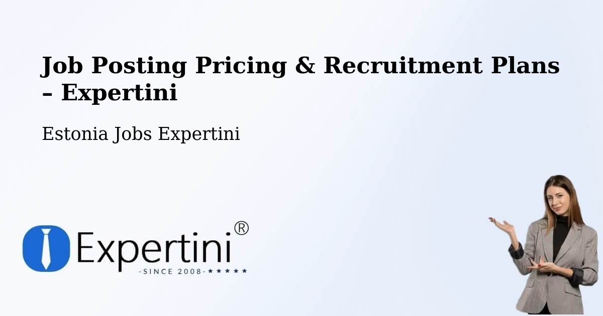 Job Posting Pricing & Recruitment Plans – Tootsi - Tootsi, Estonia Jobs Expertini
